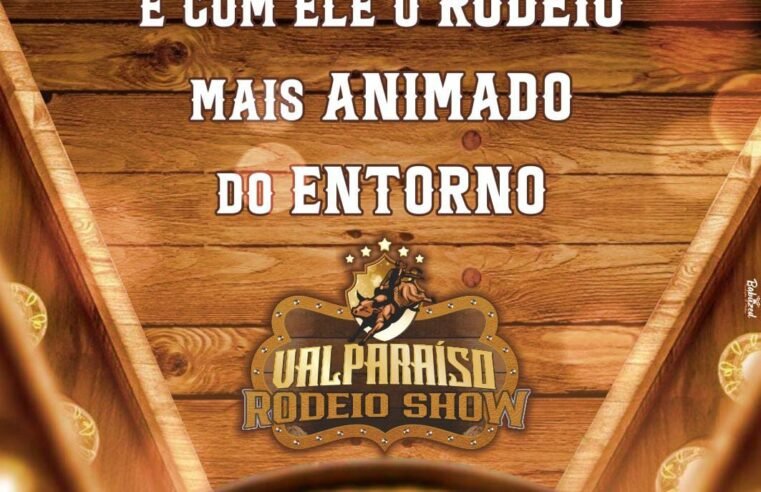 2ª EDIÇÃO DO VALPARAÍSO RODEIO SHOW ACONTECE DE 12 A 16 DE JUNHO